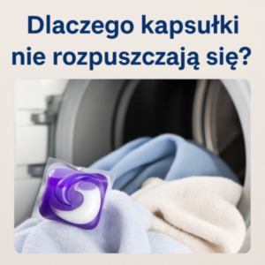 28. Dlaczego kapsułki nie rozpuszczają się w praniu? Jak tego uniknąć?